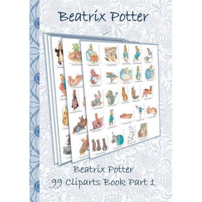 Beatrix Potter 99 Cliparts Book Part 1 ( Peter Rabbit ) - by  Beatrix Potter & Elizabeth M Potter (Paperback)