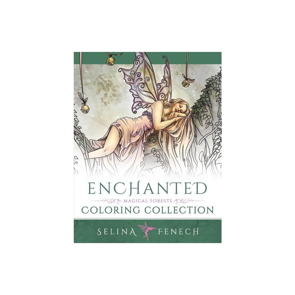 Enchanted - Magical Forests Coloring Collection - (Fantasy Coloring by Selina) by Selina Fenech (Paperback)