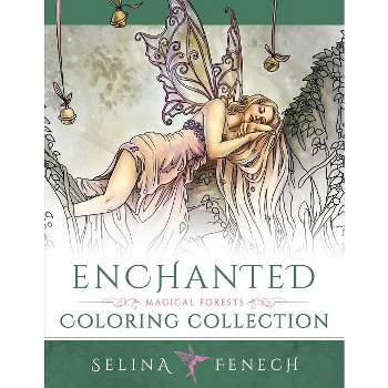 Enchanted - Magical Forests Coloring Collection - (Fantasy Coloring by Selina) by  Selina Fenech (Paperback)