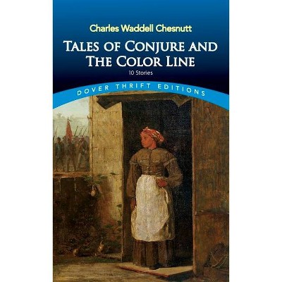 Tales of Conjure and the Color Line - (Dover Thrift Editions) by  Charles Waddell Chesnutt (Paperback)