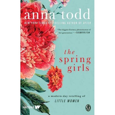 Spring Girls : A Modern-day Retelling of Little Women -  by Anna Todd (Paperback)