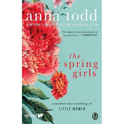 Spring Girls : A Modern - By Anna Todd ( Paperback )