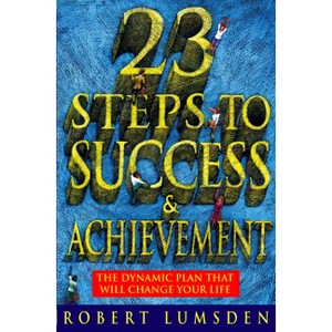 23 Steps to Success and Achievement - by  Robert Lumsden (Paperback) - 1 of 1