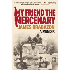 My Friend the Mercenary - by  James Brabazon (Paperback) - 1 of 1