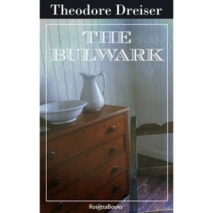 The Bulwark - by  Theodore Dreiser (Paperback) - 1 of 1
