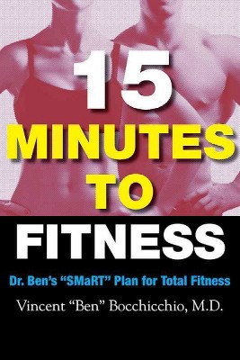 15 Minutes to Fitness - by  Vincent "ben" Bocchicchio (Paperback)