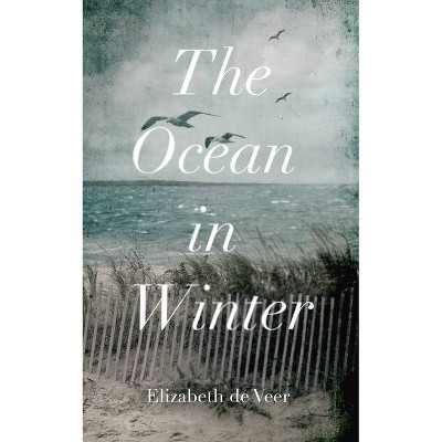 The Ocean in Winter - by  Elizabeth de Veer (Hardcover)