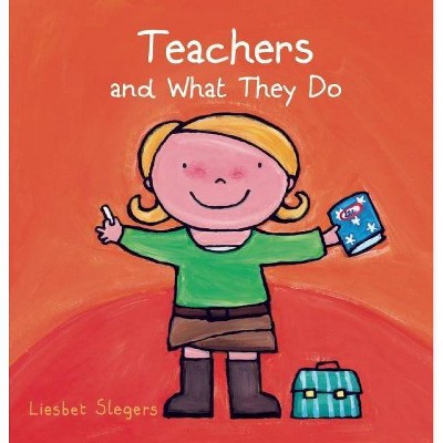 Teachers and What They Do - (Profession) by  Liesbet Slegers (Hardcover)