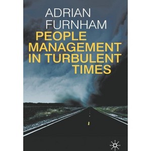 People Management in Turbulent Times - by  A Furnham (Paperback) - 1 of 1