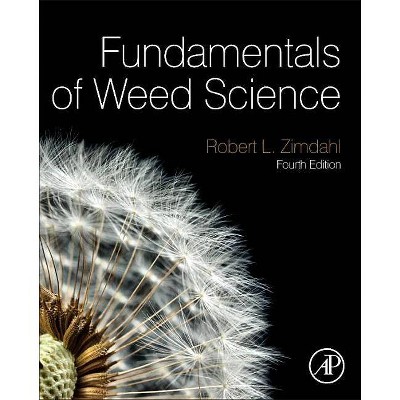 Fundamentals of Weed Science - 4th Edition by  Robert L Zimdahl (Hardcover)