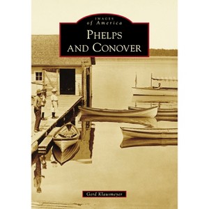 Phelps and Conover - (Images of America) by  Gerd Klausmeyer (Paperback) - 1 of 1