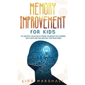 Memory Improvement For Kids - (Montessori Parenting) by  Lisa Marshall (Hardcover) - 1 of 1
