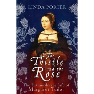 The Thistle and the Rose - by  Linda Porter (Paperback) - 1 of 1