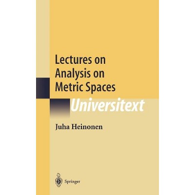 Lectures on Analysis on Metric Spaces - (Universitext) by  Juha Heinonen (Hardcover)