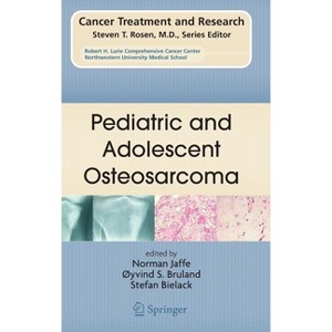 Pediatric and Adolescent Osteosarcoma - (Cancer Treatment and Research) by  Norman Jaffe & Oyvind S Bruland & Stefan Bielack (Hardcover) - 1 of 1