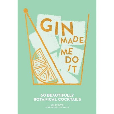 Gin Made Me Do It - by  Jassy Davis (Hardcover)