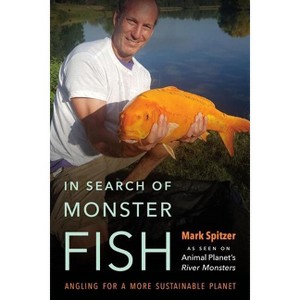 In Search of Monster Fish - by  Mark Spitzer (Hardcover) - 1 of 1
