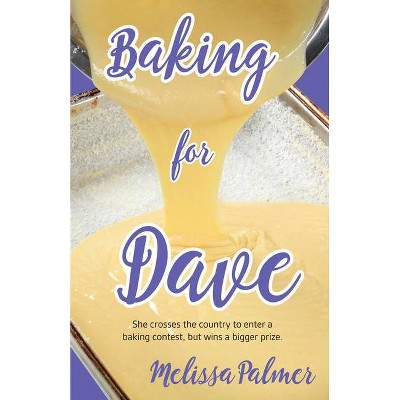 Baking for Dave - by  Melissa Palmer (Paperback)