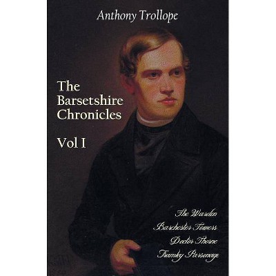 The Barsetshire Chronicles, Volume One, Including - by  Anthony Trollope (Hardcover)