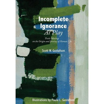 Incomplete Ignorance at Play - by  Scott W Gustafson (Paperback)