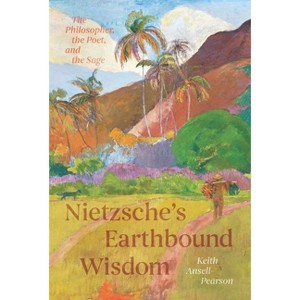 Nietzsche's Earthbound Wisdom - by  Keith Ansell-Pearson (Hardcover) - 1 of 1