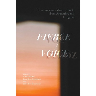 Fierce Voice / Voz Feroz - by  Curtis Bauer & Lisa Rose Bradford & Kercheval Lee Jesse (Paperback)