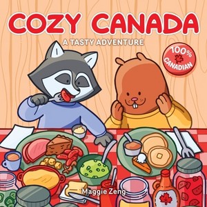 Cozy Canada: A Tasty Colouring Book Adventure for Adults and Kids - by  Maggie Zeng (Paperback) - 1 of 1