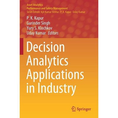 Decision Analytics Applications in Industry - (Asset Analytics) by  P K Kapur & Gurinder Singh & Yury S Klochkov & Uday Kumar (Paperback)