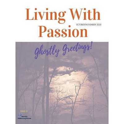 Living With Passion Magazine #3 - (Living with Passion Magazine) by  Kayla Scutti & L Albano & MacKenzie Wertman (Paperback)