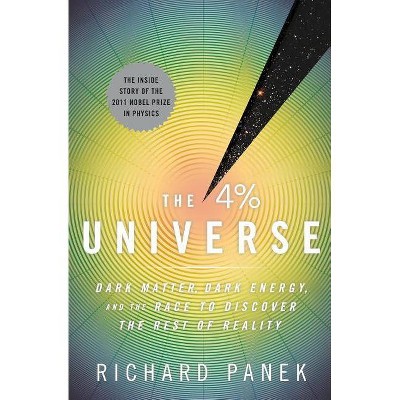 The 4 Percent Universe - by  Richard Panek (Paperback)