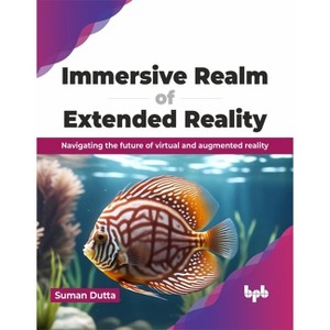 Immersive Realm of Extended Reality - by  Suman Dutta (Paperback) - 1 of 1