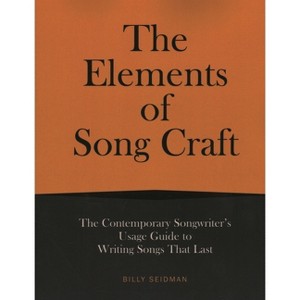 Elements of Song Craft - (Music Pro Guides) by  Billy Seidman (Paperback) - 1 of 1