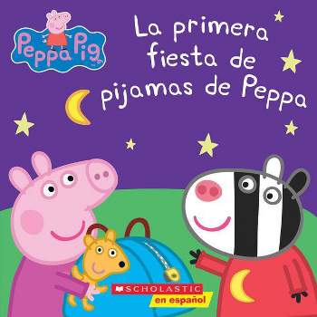 Peppa Pig: La Primera Fiesta de Pijamas de Peppa (Peppa's First Sleepover) - by  Scholastic (Paperback)