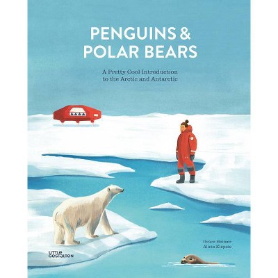 Penguins and Polar Bears - by  Alicia Klepeis (Hardcover)