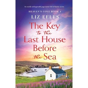The Key to the Last House Before the Sea - (Heaven's Cove) by  Liz Eeles (Paperback) - 1 of 1