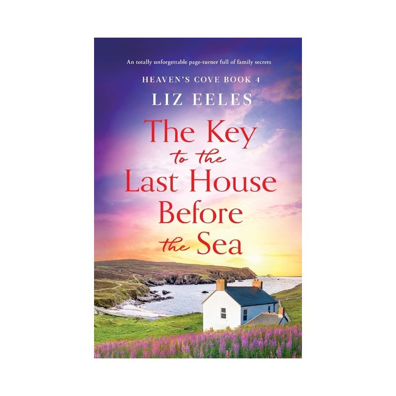 The Key to the Last House Before the Sea - (Heaven's Cove) by  Liz Eeles (Paperback), 1 of 2