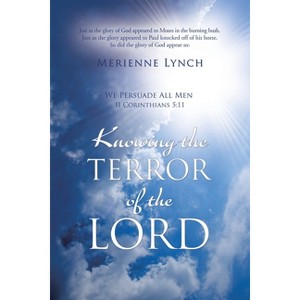 Knowing the Terror of the Lord - by  Merienne Lynch (Paperback) - 1 of 1