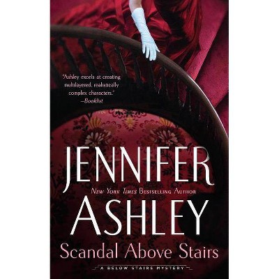 Scandal Above Stairs - (Below Stairs Mystery) by  Jennifer Ashley (Paperback)