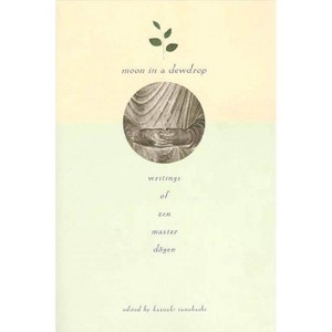 Moon in a Dewdrop - by  Eihei Dogen (Paperback) - 1 of 1