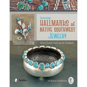 Reassessing Hallmarks of Native Southwest Jewelry - by  Pat Messier & Kim Messier (Hardcover) - 1 of 1