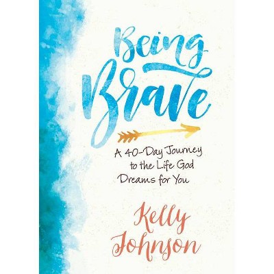  Being Brave - by  Kelly Johnson (Paperback) 