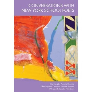 Conversations with New York School Poets - by  Yasmine Shamma & Rona Cran (Hardcover) - 1 of 1