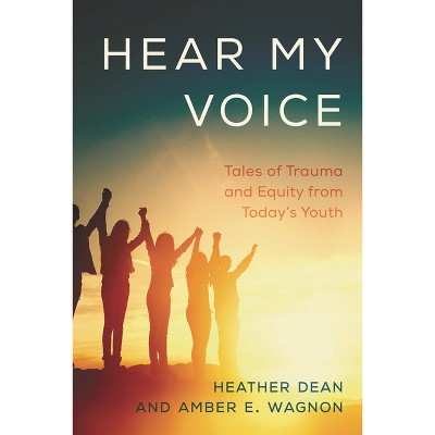 Hear My Voice - by  Heather Dean & Amber E Wagnon (Paperback)