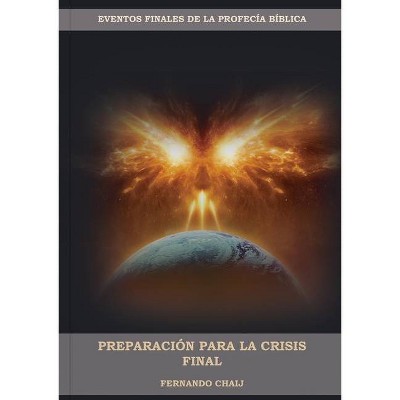 Preparación Para La Crisis Final - (Eventos Finales) Large Print by  Fernando Chaij (Paperback)