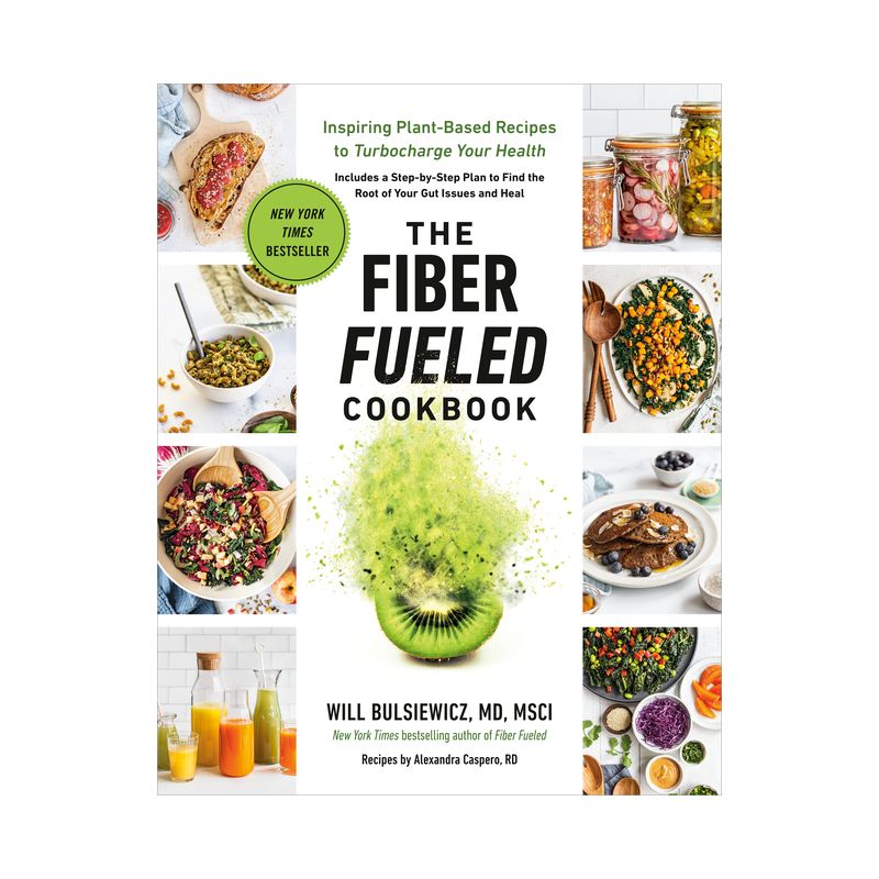 The Fiber Fueled Cookbook - by  Will Bulsiewicz (Paperback), 1 of 2