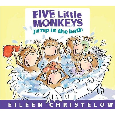 Five Little Monkeys Jump in the Bath - (Five Little Monkeys Story) by  Eileen Christelow (Board Book)