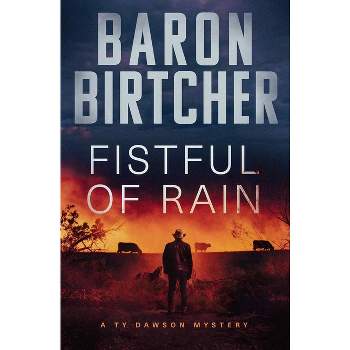 Fistful of Rain - (Ty Dawson Mysteries) by  Baron Birtcher (Paperback)