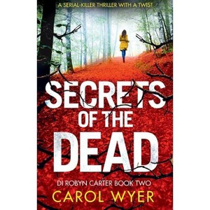Secrets of the Dead - (Detective Robyn Carter Crime Thriller) by  Carol Wyer (Paperback) - 1 of 1