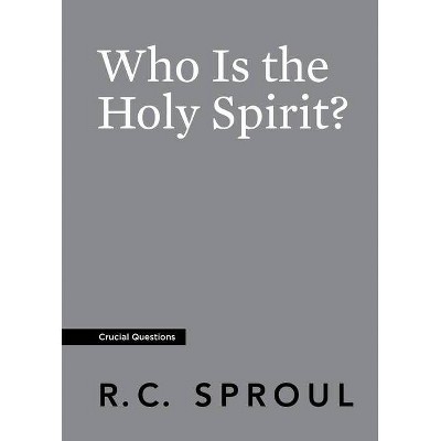 Who Is the Holy Spirit? - (Crucial Questions) by  R C Sproul (Paperback)