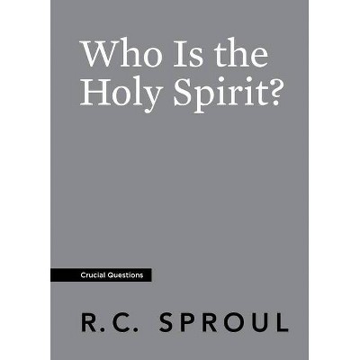 Who Is the Holy Spirit? - (Crucial Questions) by  R C Sproul (Paperback)